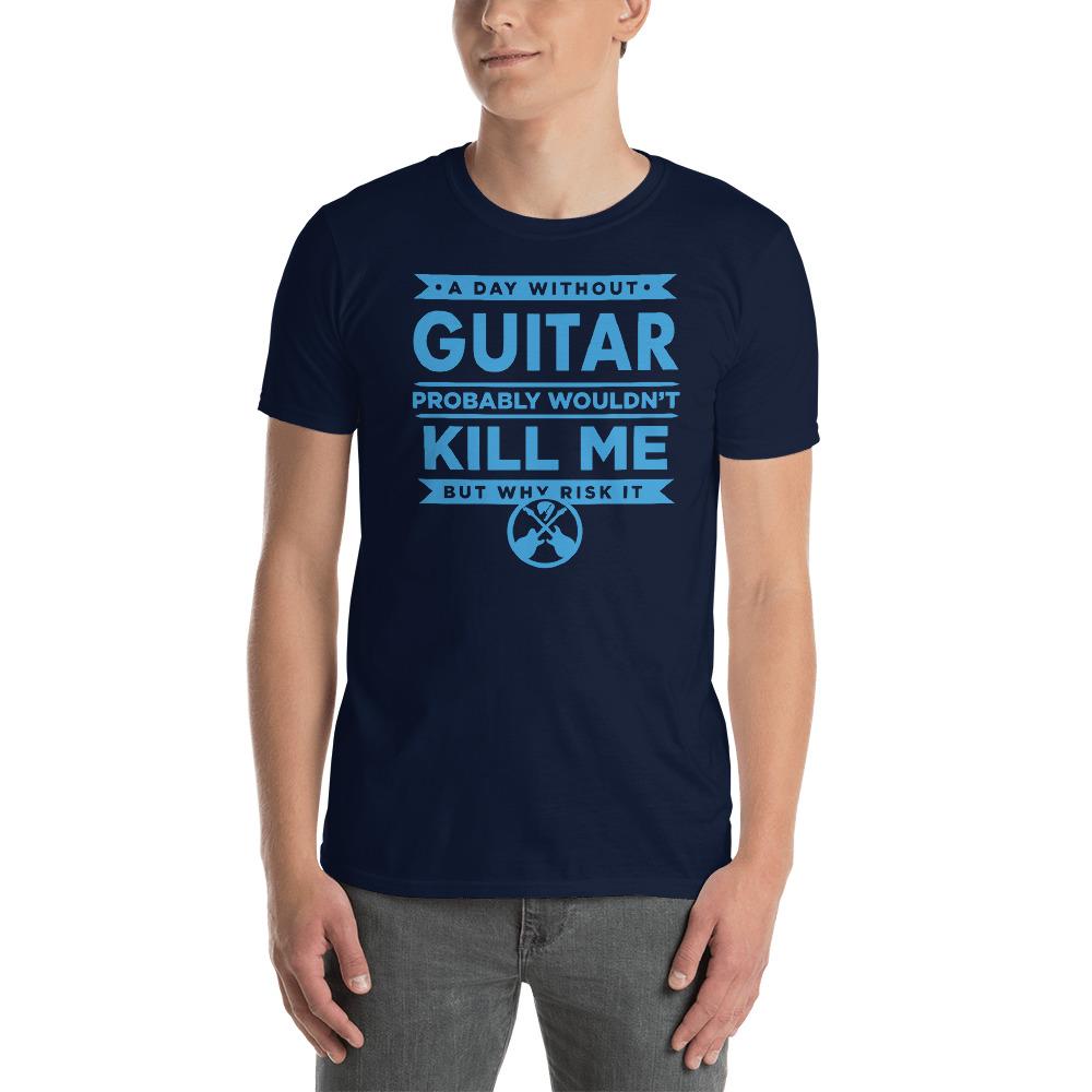 Axe Dr. "A Day Without Guitar" Funny Guitar T-Shirt shop.AxeDr.com AxeDr., AxeDr. Guitar Tees & Hoodies, Brand New, Custom Product, Funny, Gifts for Guitarists, Guitar